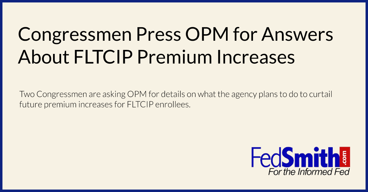 Congressmen Press OPM for Answers About FLTCIP Premium Increases