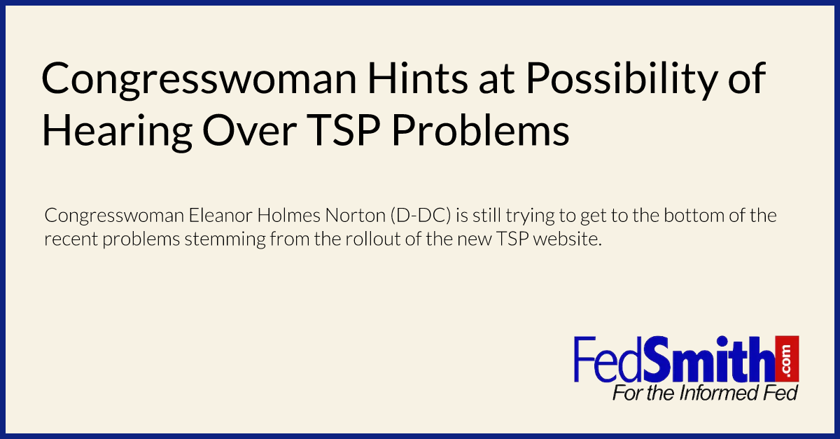 Congresswoman Hints at Possibility of Hearing Over TSP Problems