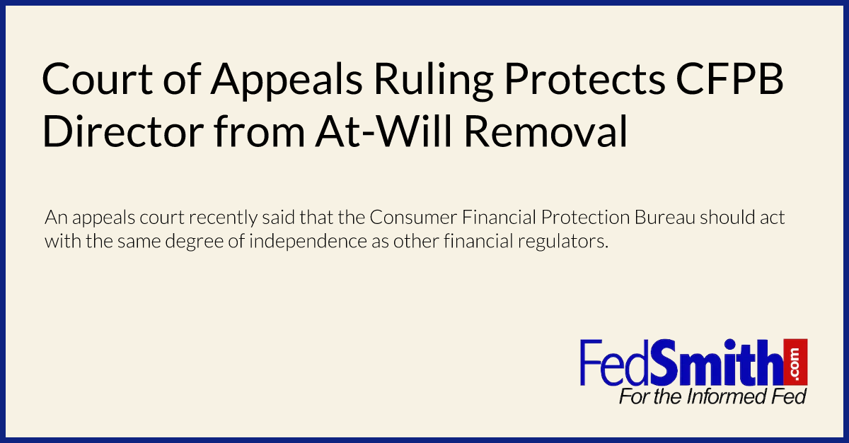 Court of Appeals Ruling Protects CFPB Director from At-Will Removal