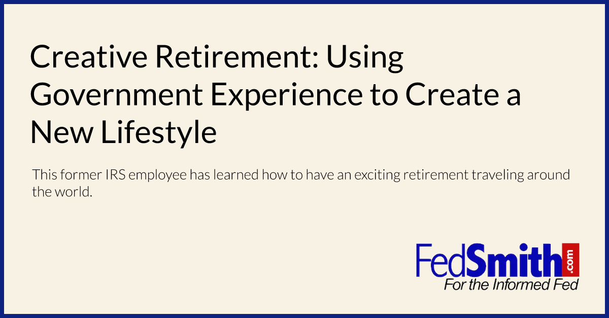 Creative Retirement: Using Government Experience to Create a New Lifestyle