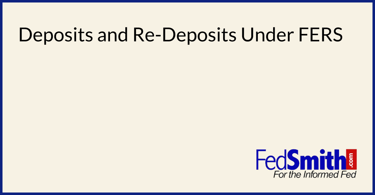 Deposits and Re-Deposits Under FERS