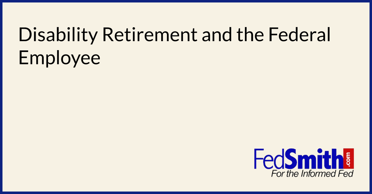 Disability Retirement And The Federal Employee