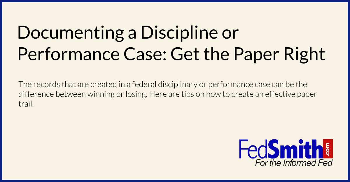 Documenting a Discipline or Performance Case: Get the Paper Right