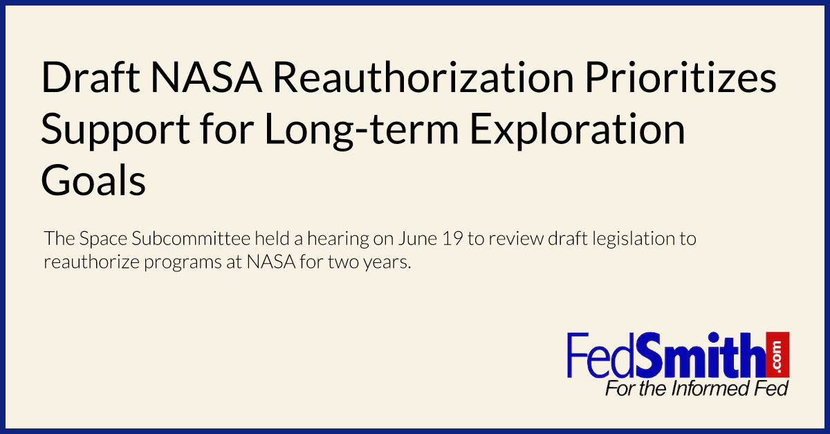 Draft NASA Reauthorization Prioritizes Support for Long-term Exploration Goals