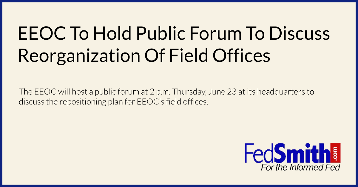 EEOC To Hold Public Forum To Discuss Reorganization Of Field Offices