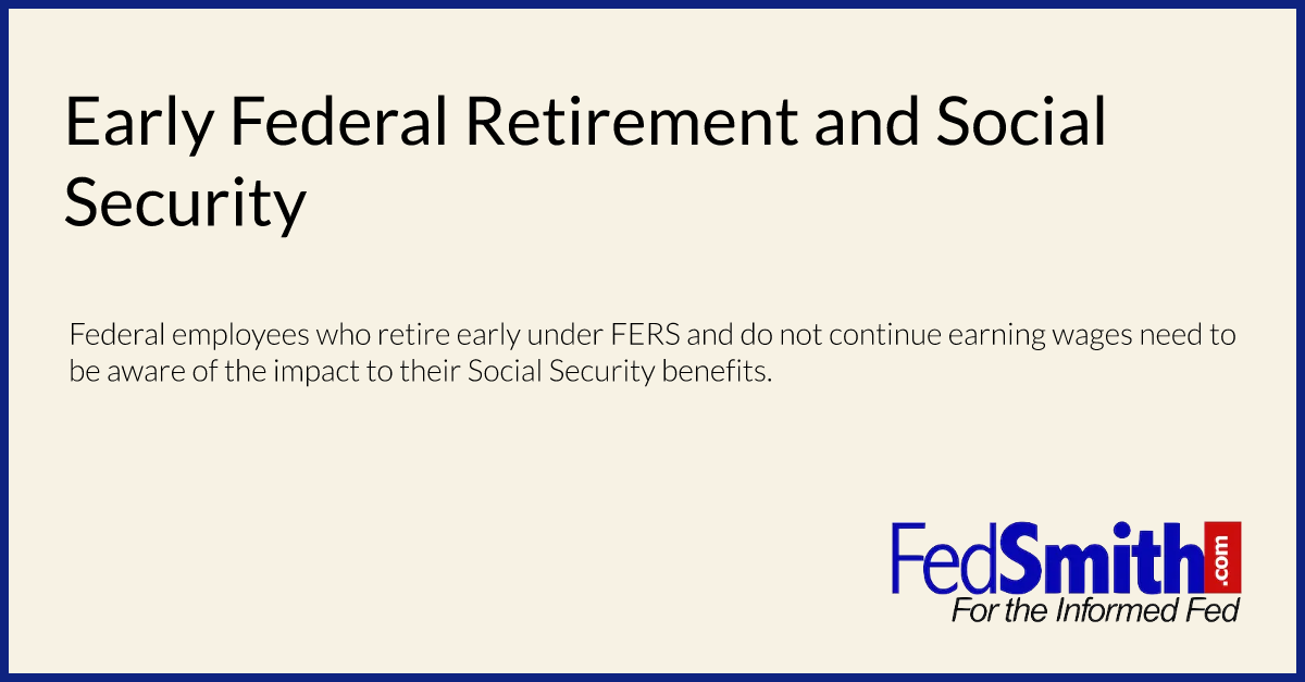 Early Federal Retirement and Social Security