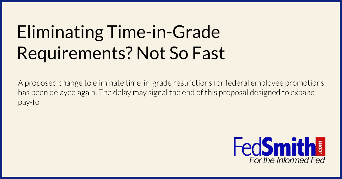 Eliminating Time-in-Grade Requirements? Not So Fast
