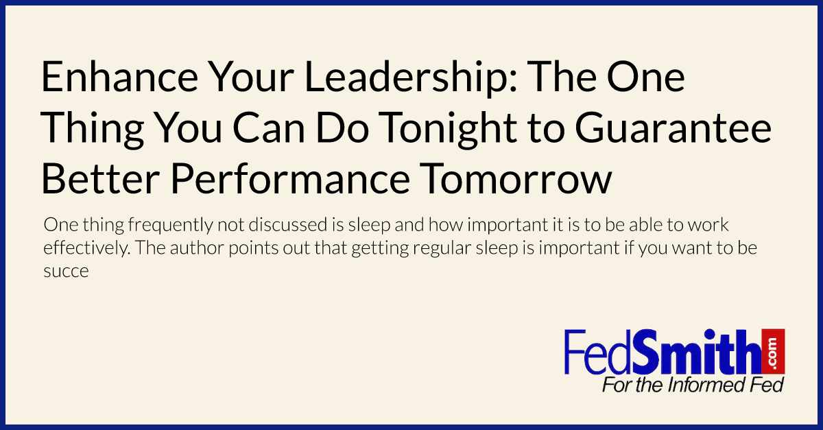 Enhance Your Leadership: The One Thing You Can Do Tonight to Guarantee Better Performance Tomorrow