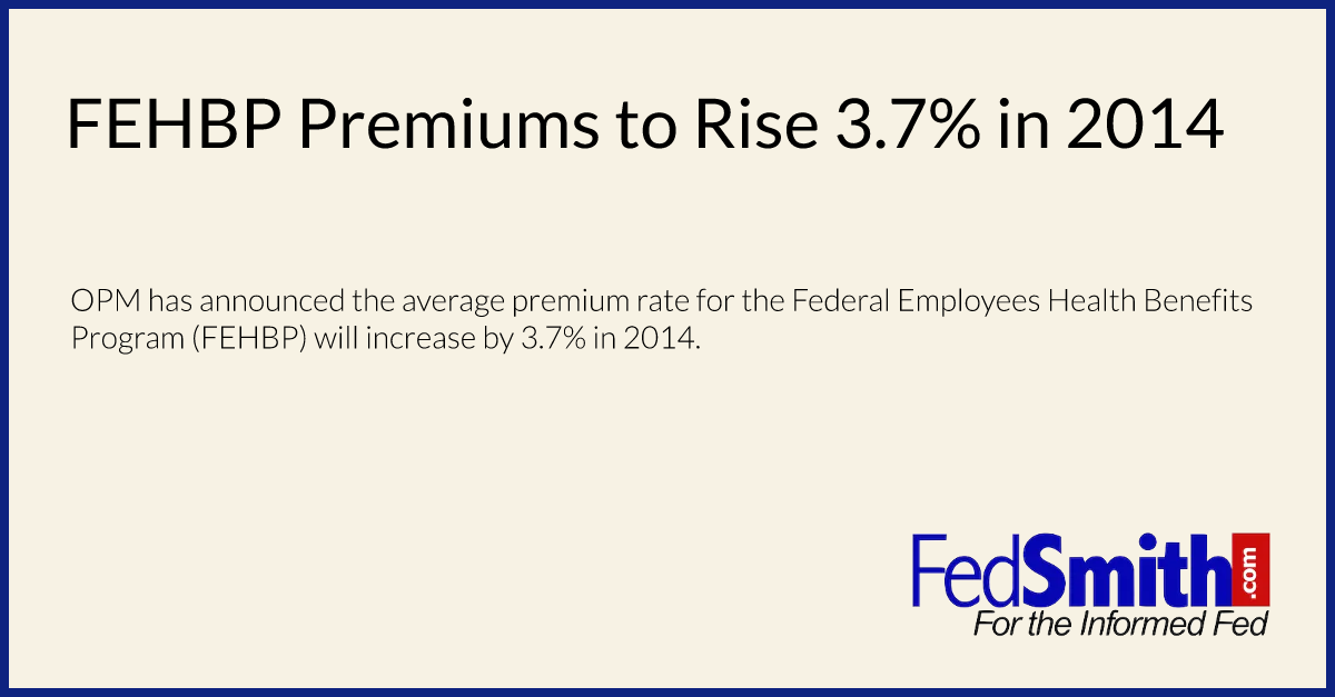 FEHBP Premiums to Rise 3.7% in 2014