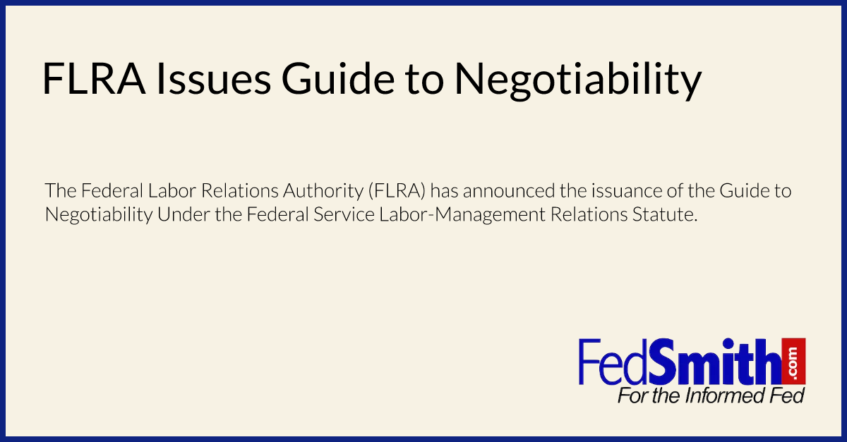 FLRA Issues Guide to Negotiability