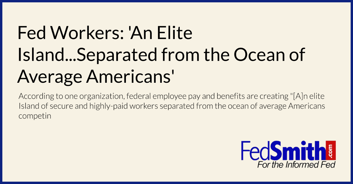 Fed Workers: 'An Elite Island...Separated from the Ocean of Average Americans'