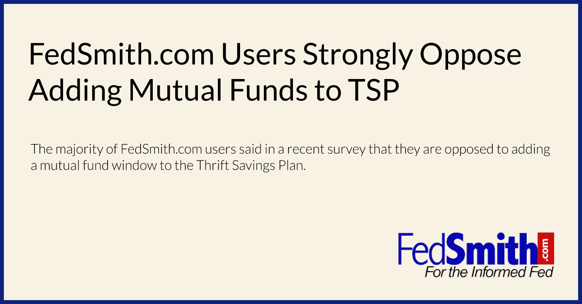 FedSmith.com Users Strongly Oppose Adding Mutual Funds to TSP