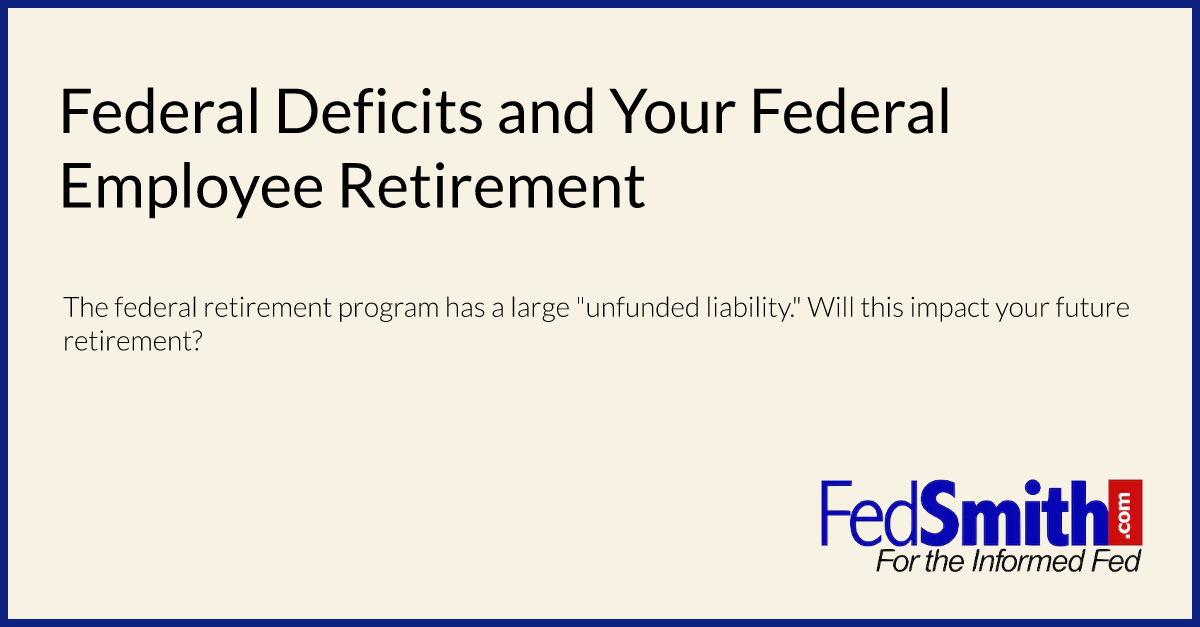Federal Deficits and Your Federal Employee Retirement