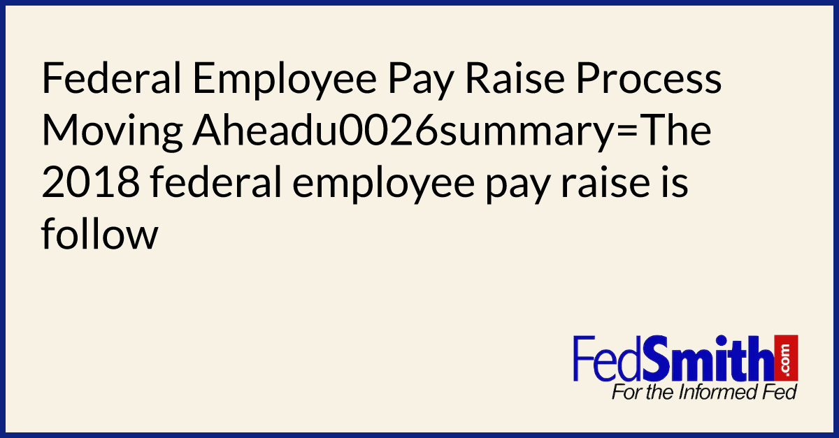 Federal Employee Pay Raise Process Moving Ahead  FedSmith.com