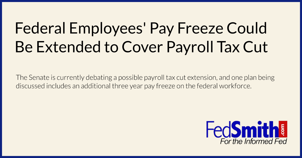 Federal Employees' Pay Freeze Could Be Extended to Cover Payroll Tax Cut