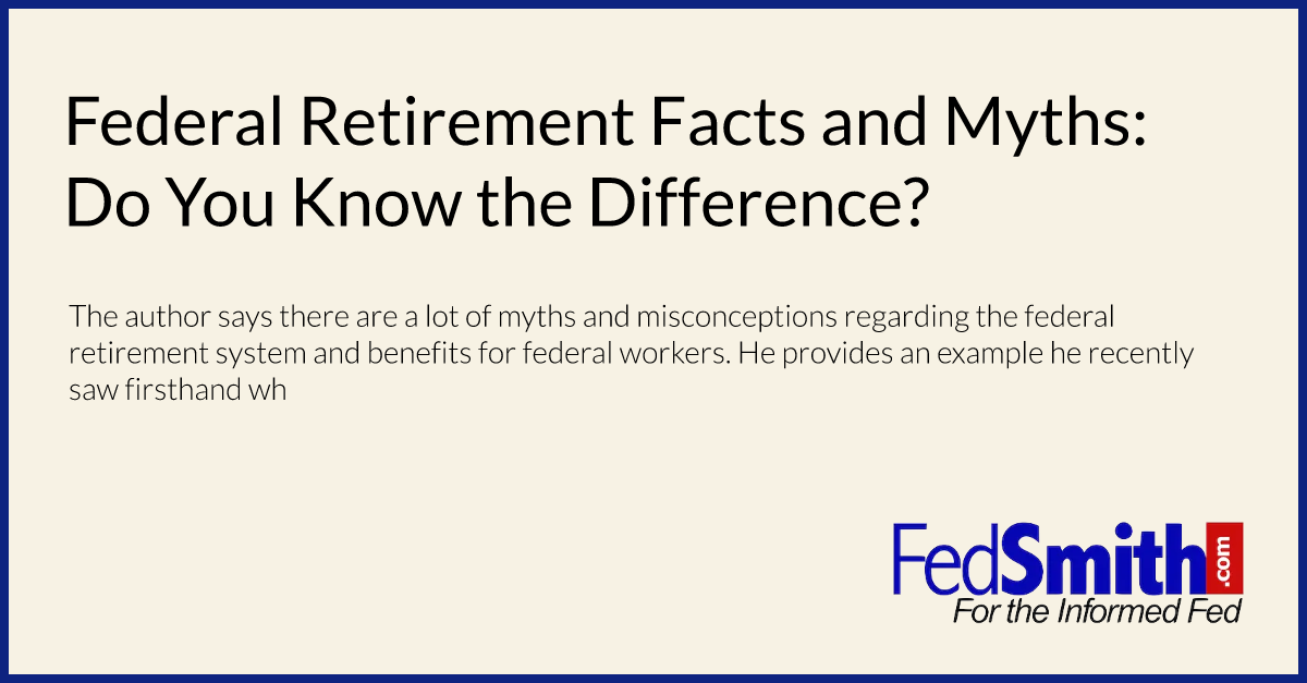 Federal Retirement Facts and Myths: Do You Know the Difference?