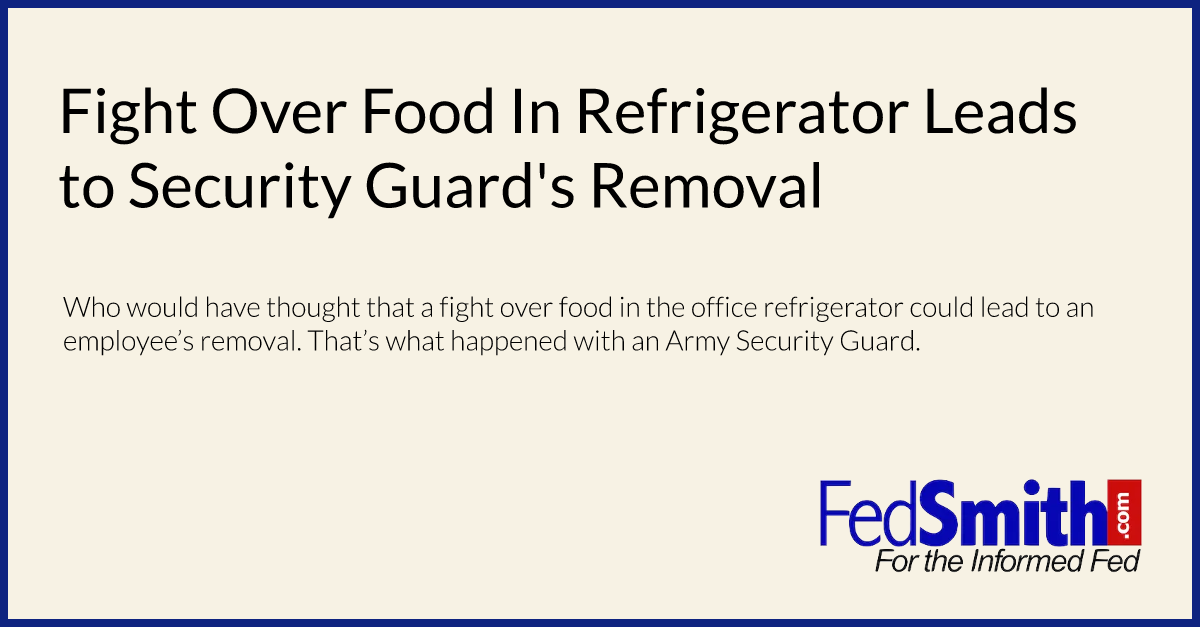 Fight Over Food In Refrigerator Leads to Security Guard's Removal