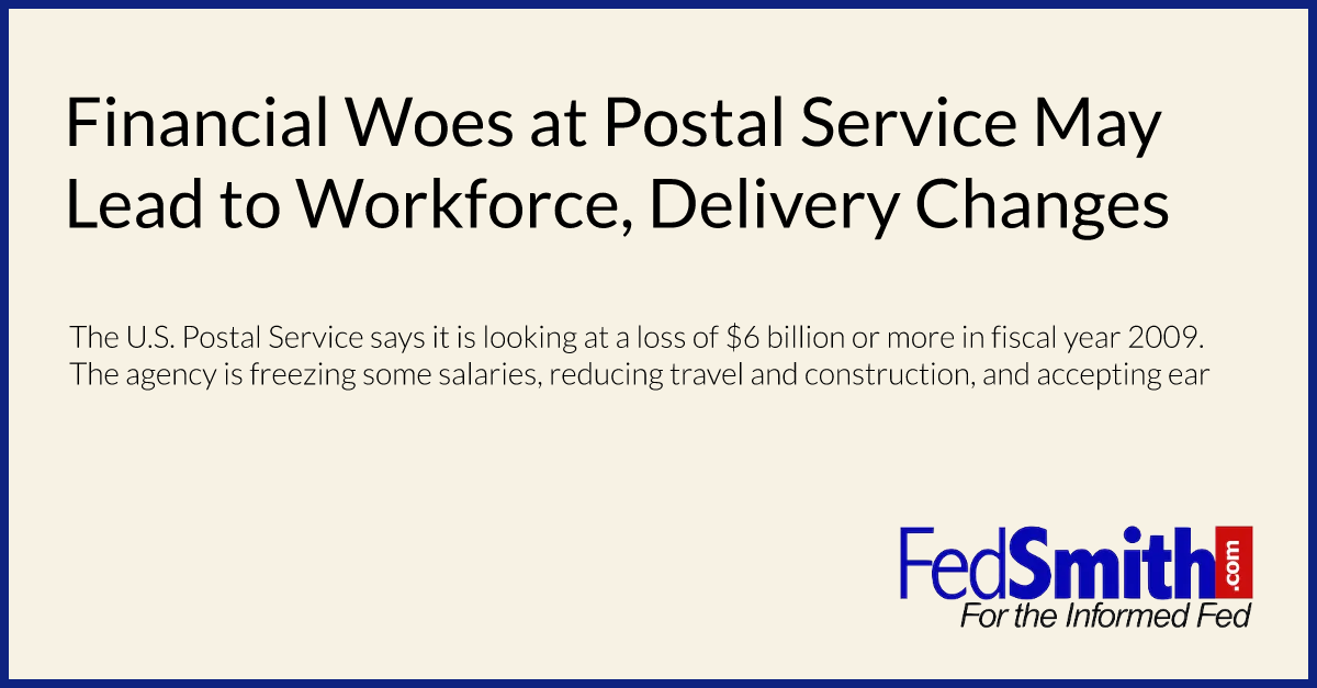 Financial Woes at Postal Service May Lead to Workforce, Delivery Changes