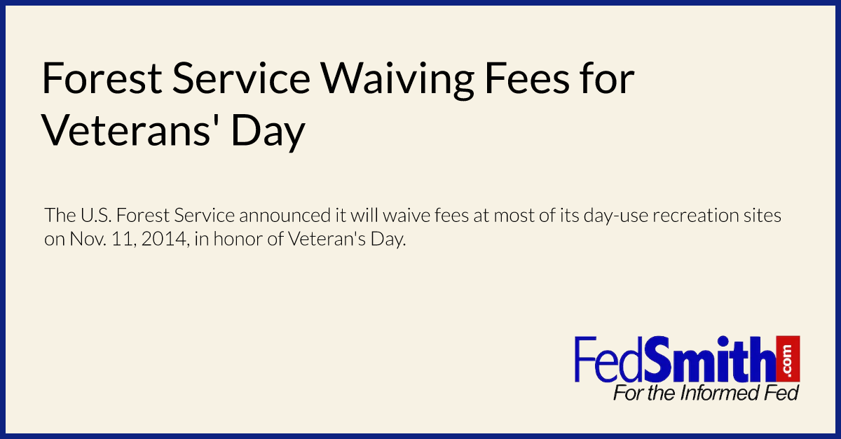 Forest Service Waiving Fees for Veterans' Day