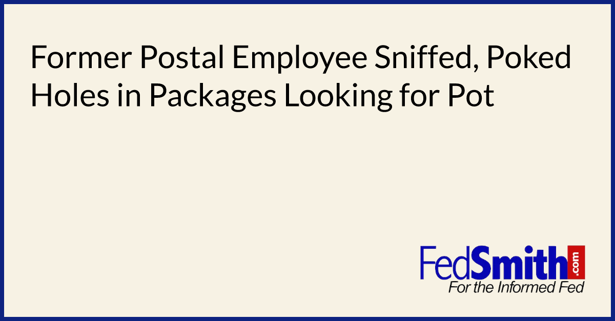 Former Postal Employee Sniffed, Poked Holes in Packages Looking for Pot