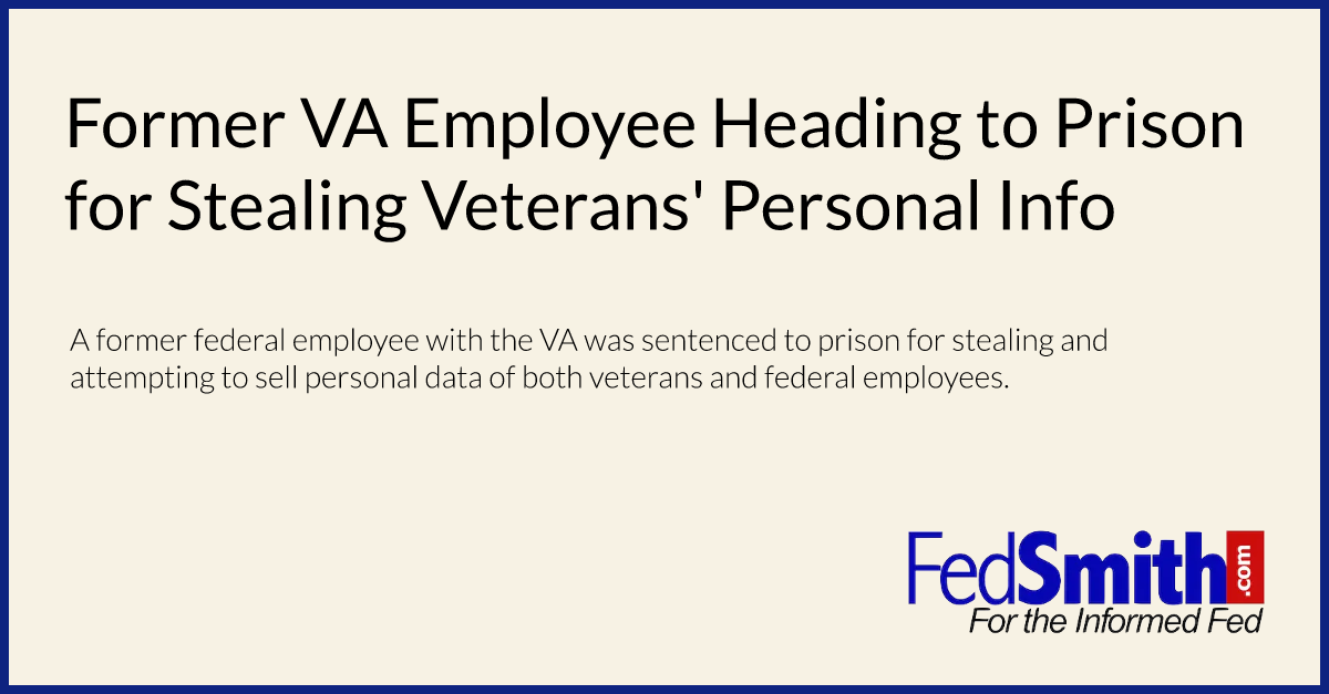 Former VA Employee Heading to Prison for Stealing Veterans' Personal Info