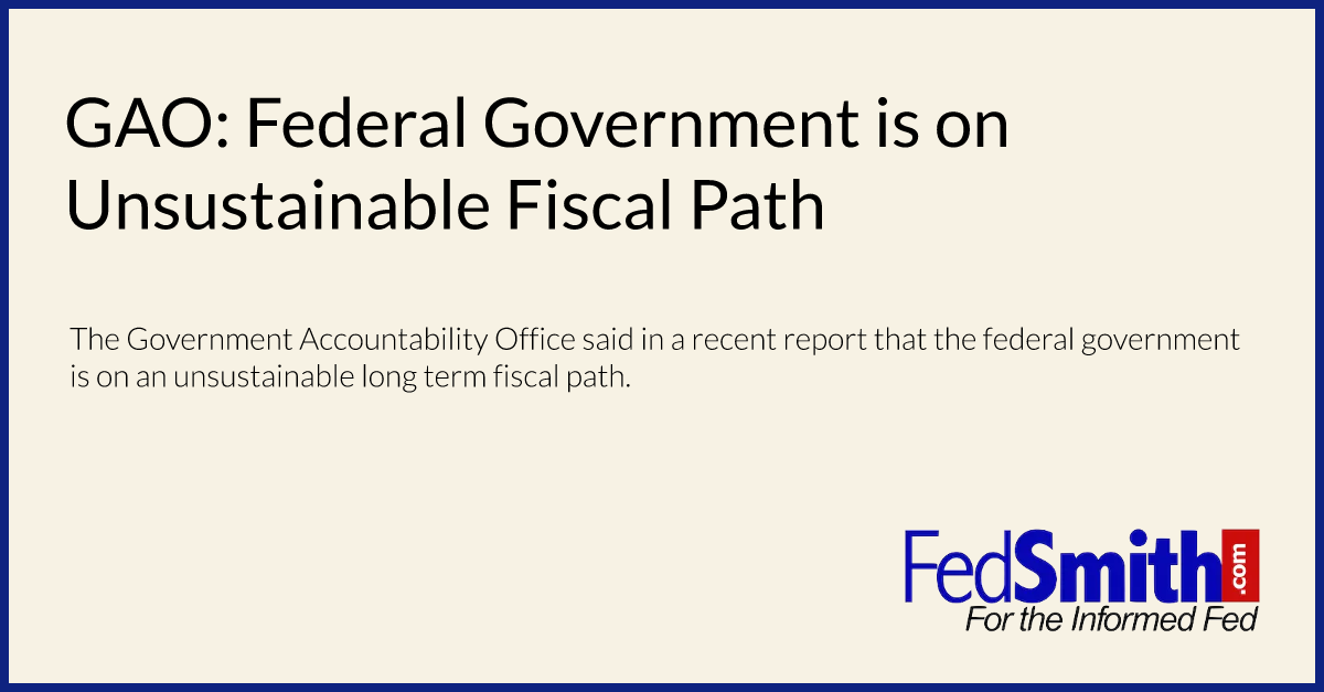 GAO: Federal Government is on Unsustainable Fiscal Path