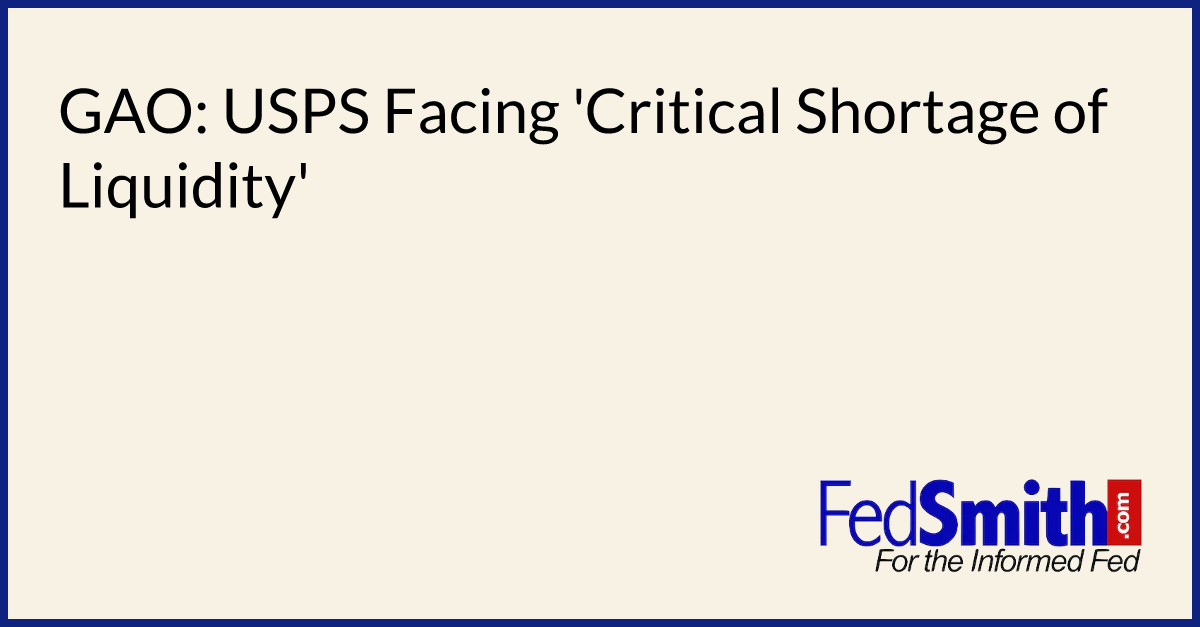 GAO: USPS Facing 'Critical Shortage of Liquidity'