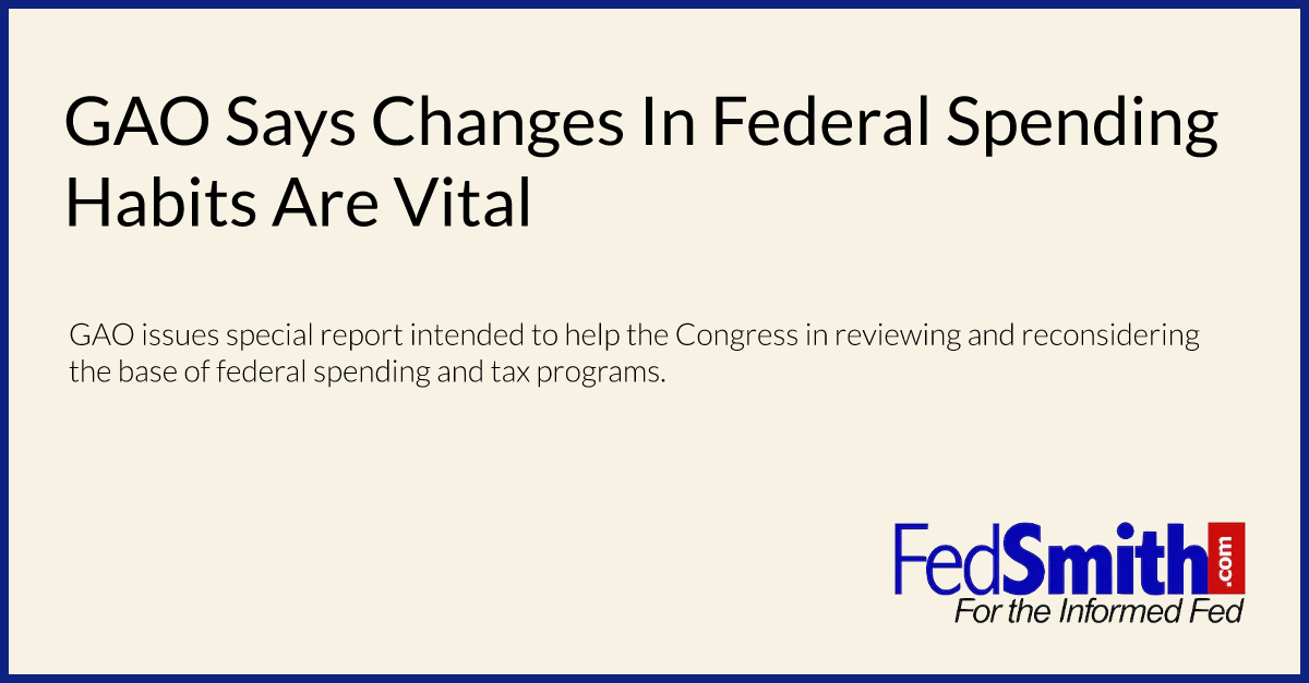 GAO Says Changes In Federal Spending Habits Are Vital