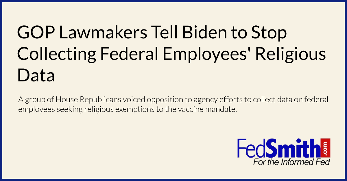 GOP Lawmakers Tell Biden to Stop Collecting Federal Employees' Religious Data