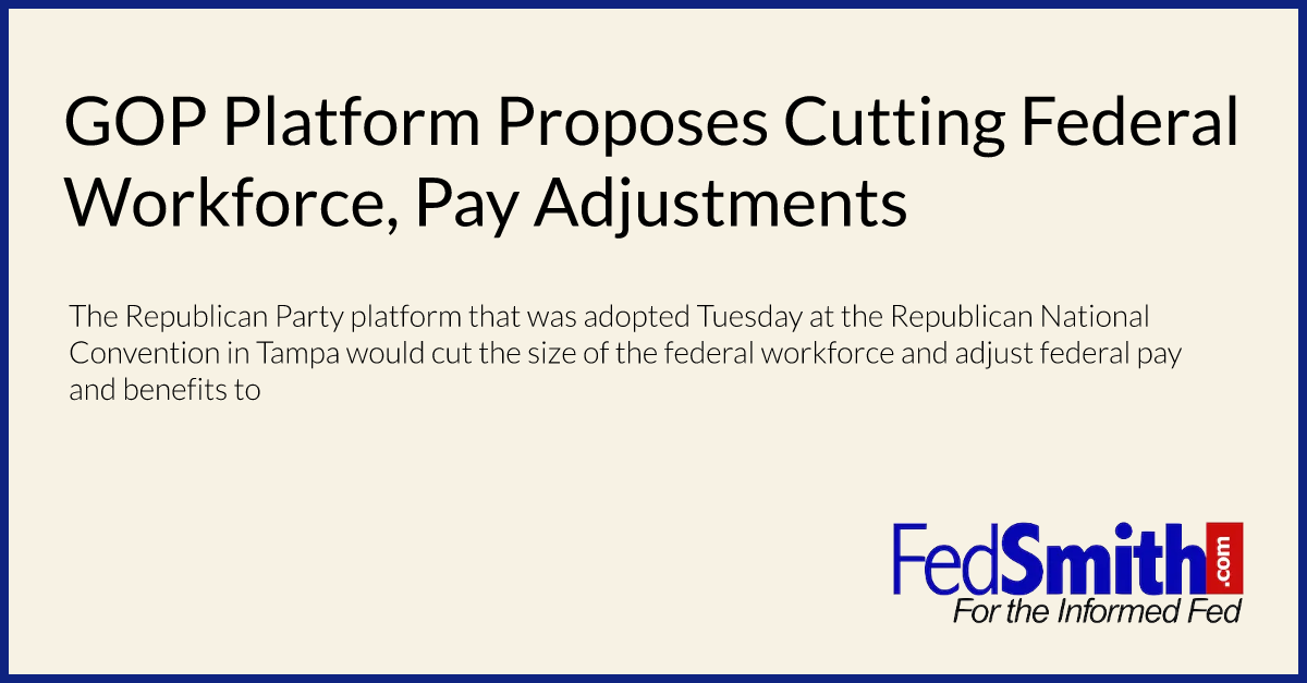 GOP Platform Proposes Cutting Federal Workforce, Pay Adjustments
