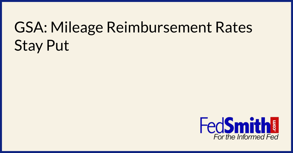 GSA Mileage Reimbursement Rates Stay Put