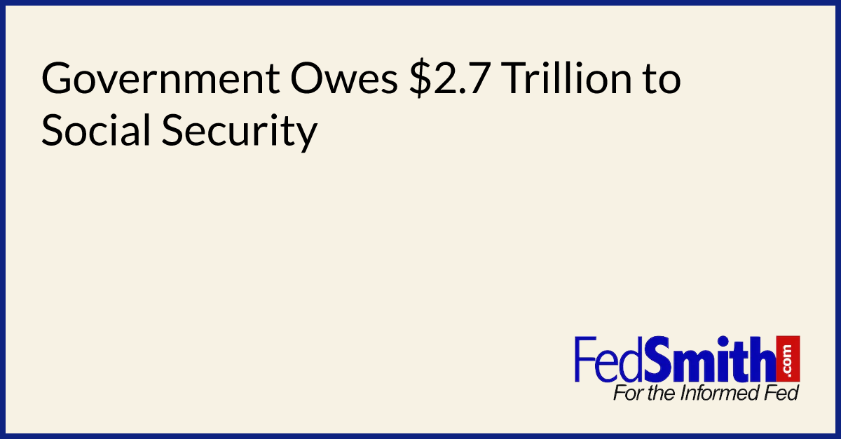 government-owes-2-7-trillion-to-social-security-fedsmith