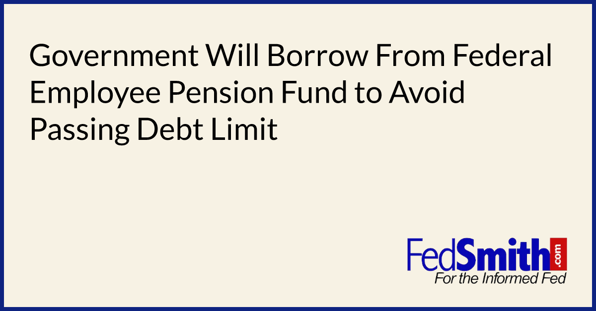 government-will-borrow-from-federal-employee-pension-fund-to-avoid