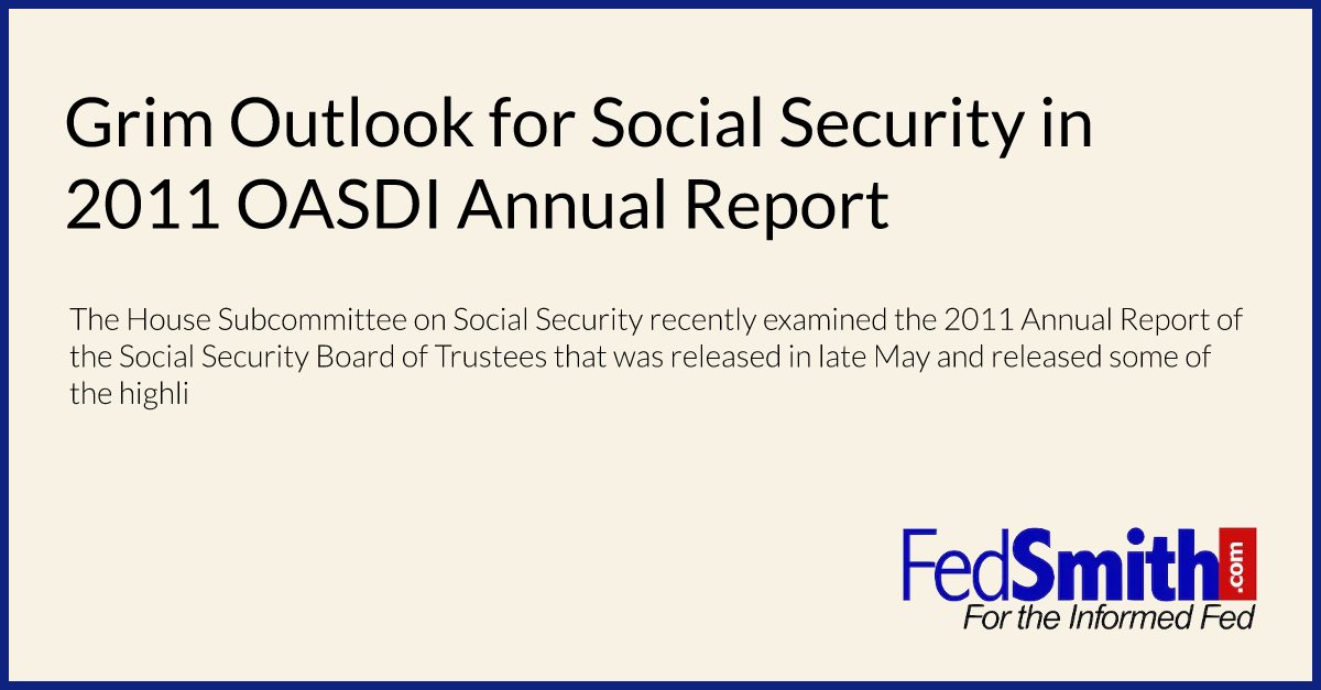 Grim Outlook for Social Security in 2011 OASDI Annual Report