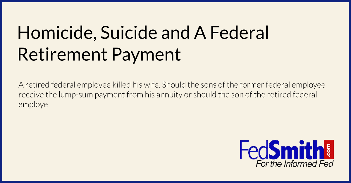 Homicide, Suicide and A Federal Retirement Payment