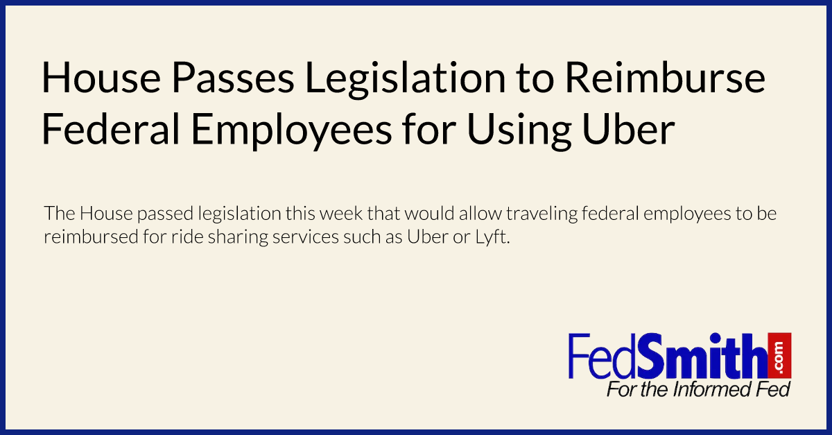 House Passes Legislation to Reimburse Federal Employees for Using Uber