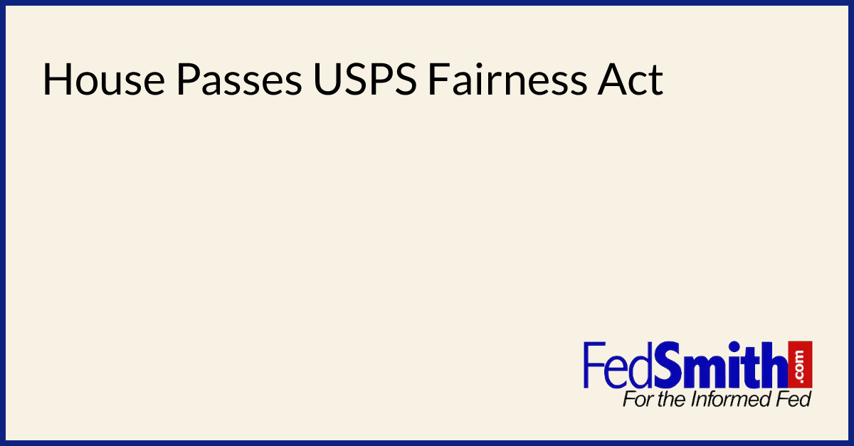 House Passes USPS Fairness Act