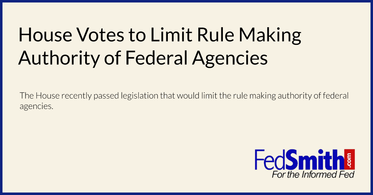 House Votes to Limit Rule Making Authority of Federal Agencies