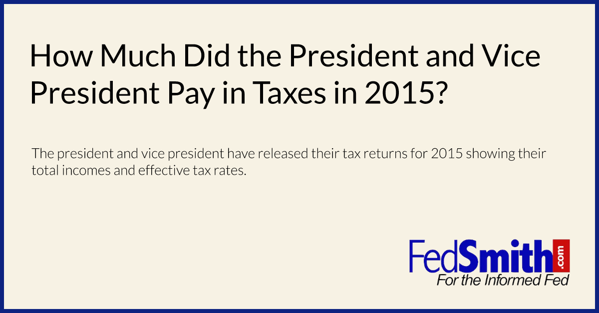 How Much Did the President and Vice President Pay in Taxes in 2015?