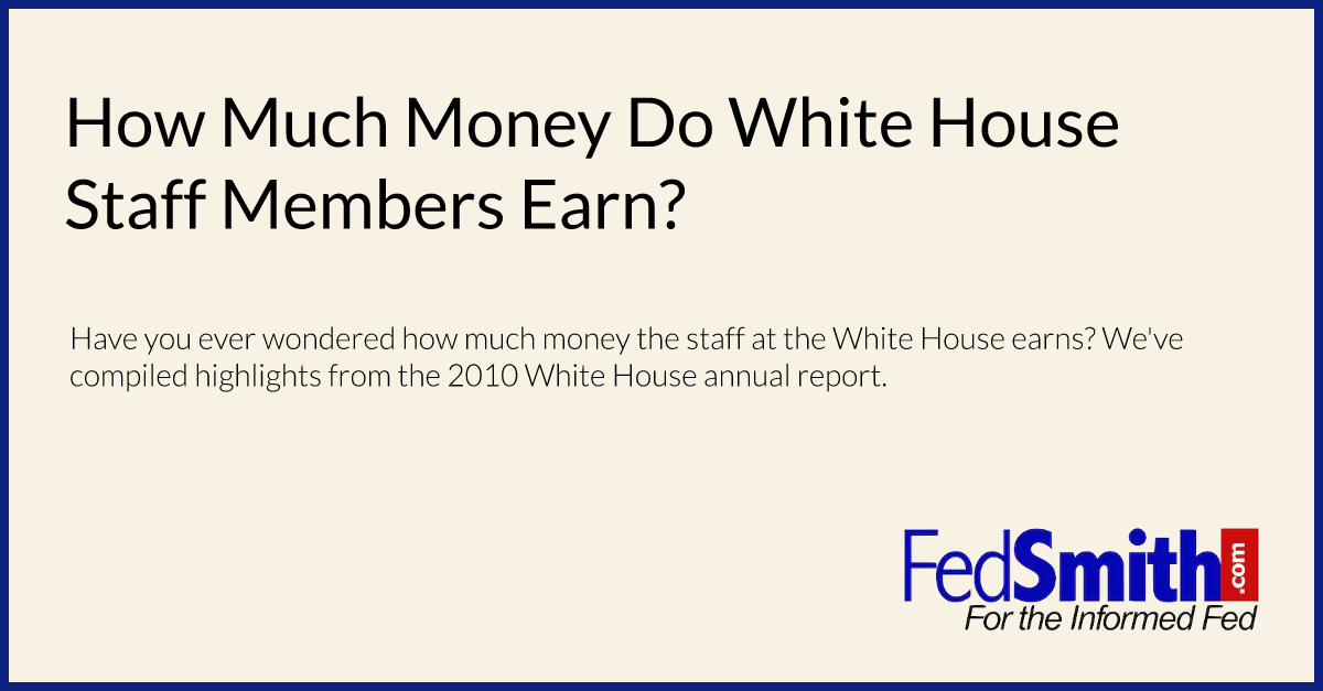 How Much Money Do White House Staff Members Earn?