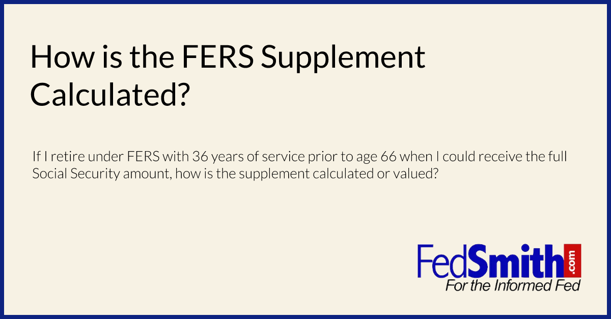 How is the FERS Supplement Calculated?