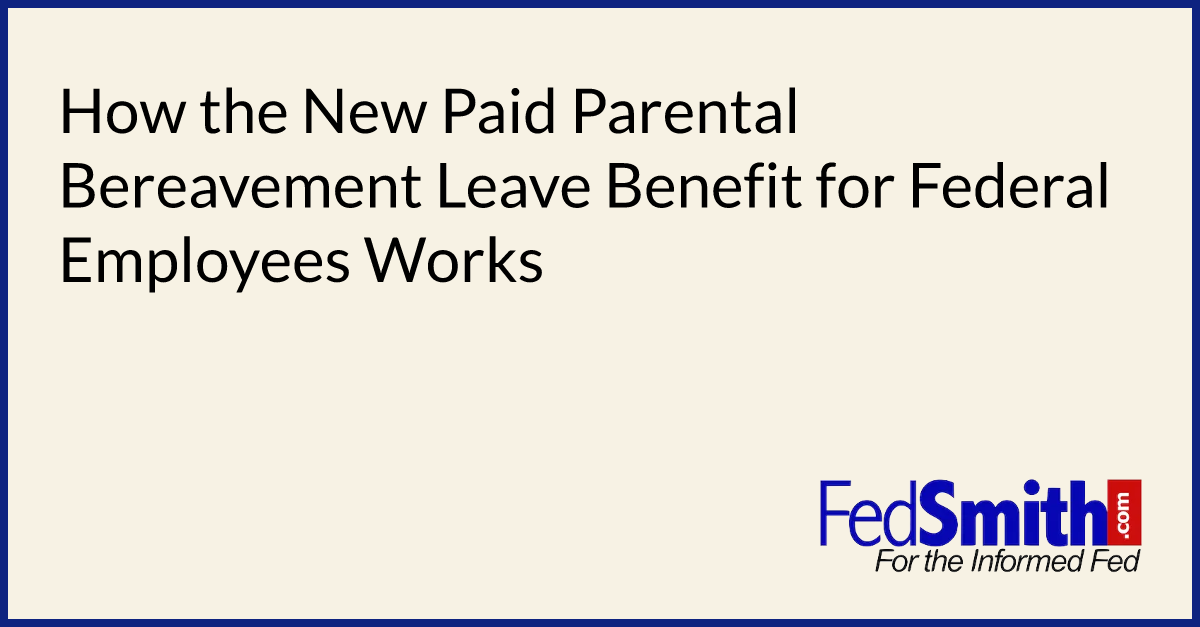 How The New Paid Parental Bereavement Leave Benefit For Federal