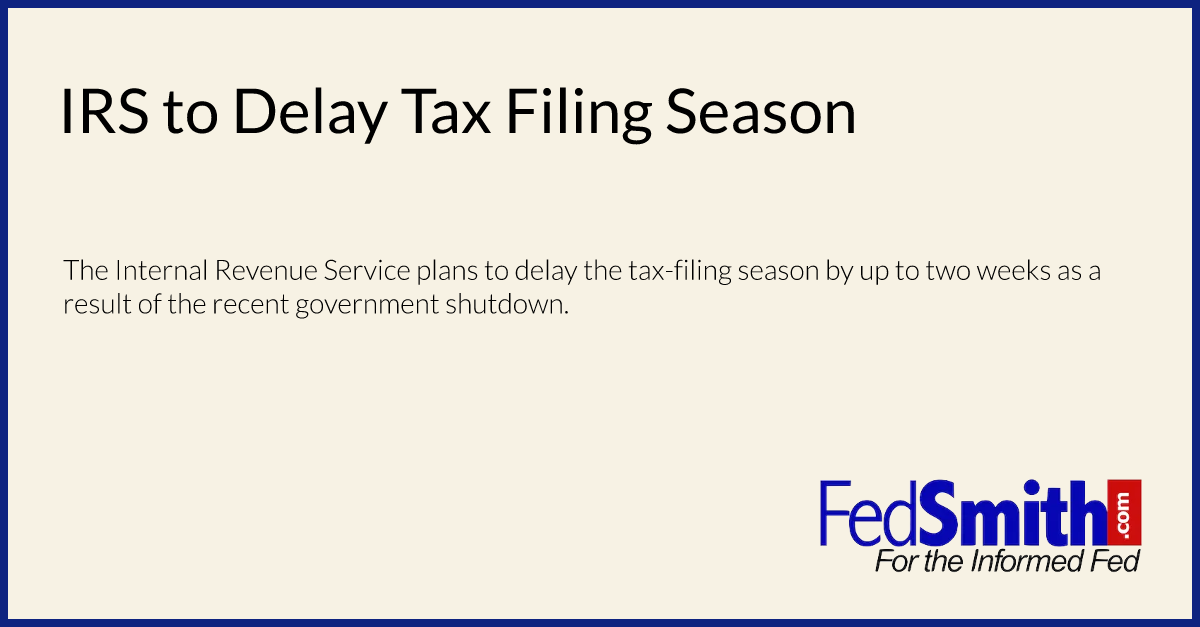 IRS to Delay Tax Filing Season