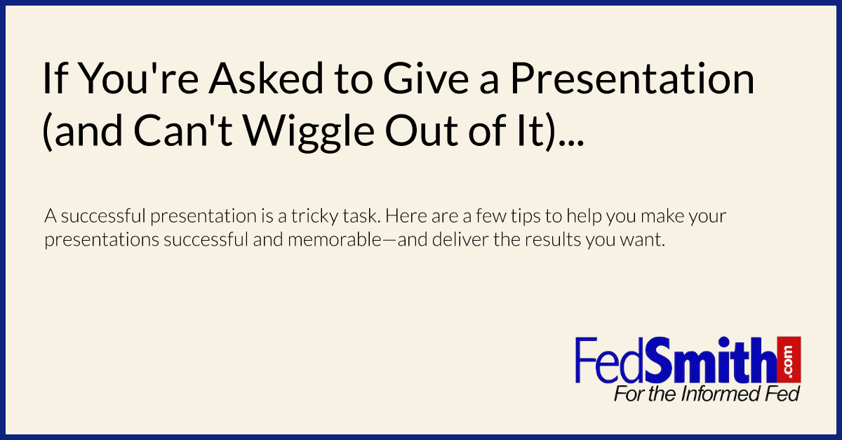 If You're Asked to Give a Presentation (and Can't Wiggle Out of It)...
