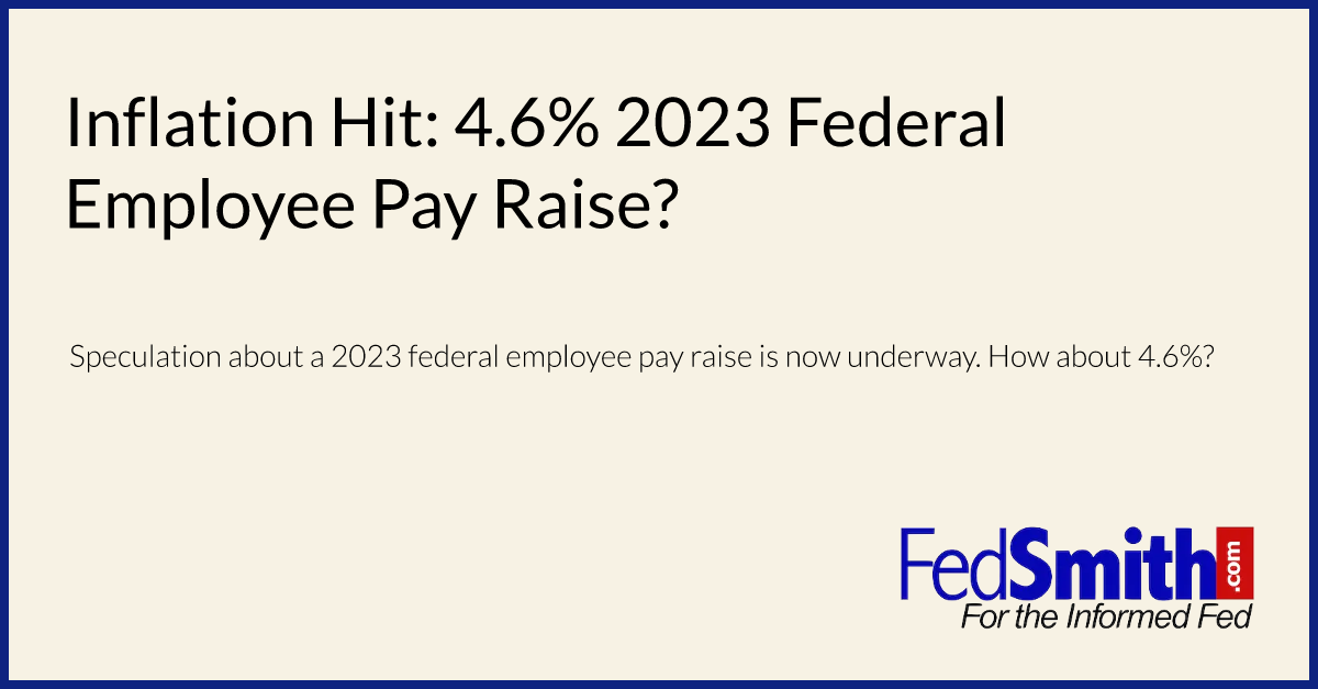 Inflation Hit: 4.6% 2023 Federal Employee Pay Raise?