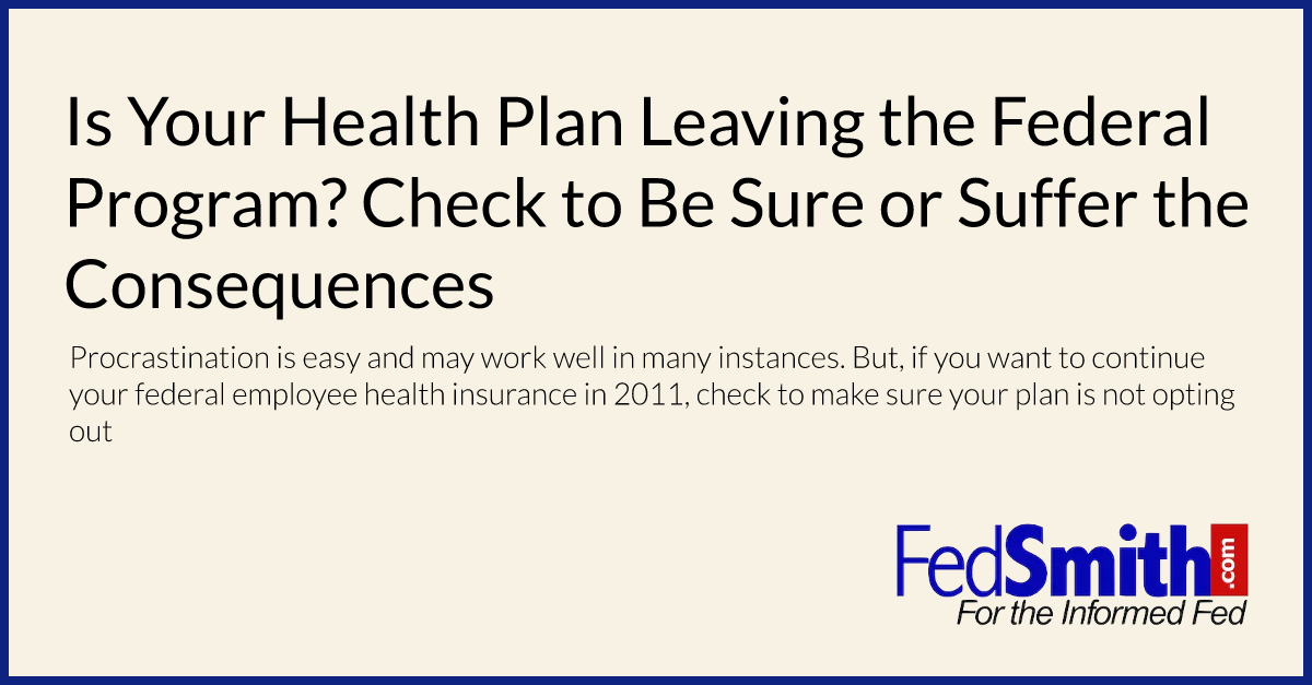 Is Your Health Plan Leaving the Federal Program? Check to Be Sure or Suffer the Consequences