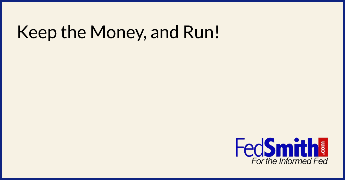 Keep the Money, and Run!