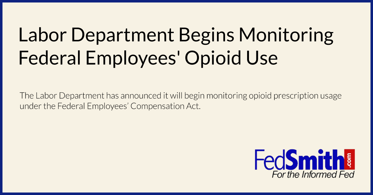 Labor Department Begins Monitoring Federal Employees' Opioid Use