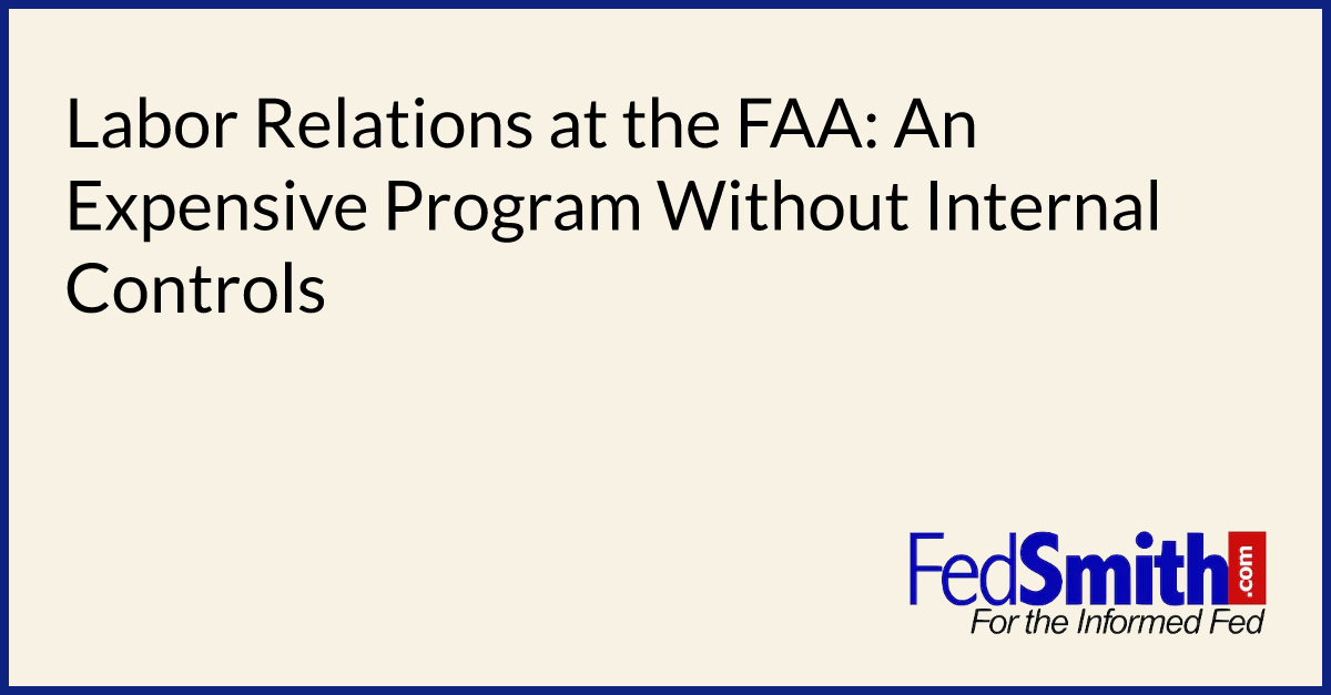Labor Relations at the FAA: An Expensive Program Without Internal Controls