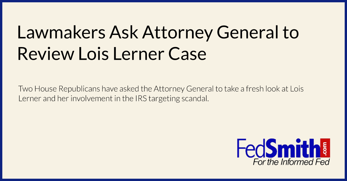 Lawmakers Ask Attorney General to Review Lois Lerner Case